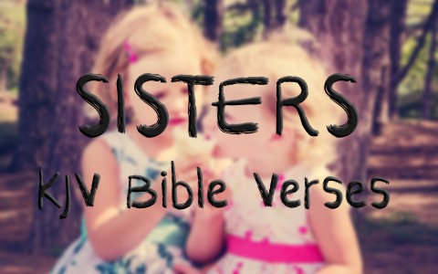 Favorite and Memorable KJV Bible  Verses About Sisters 