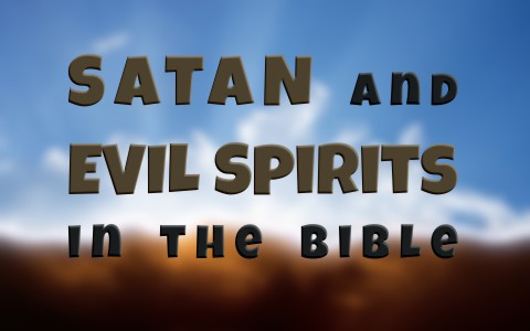 What the Bible Says About Satan and Evil Spirits